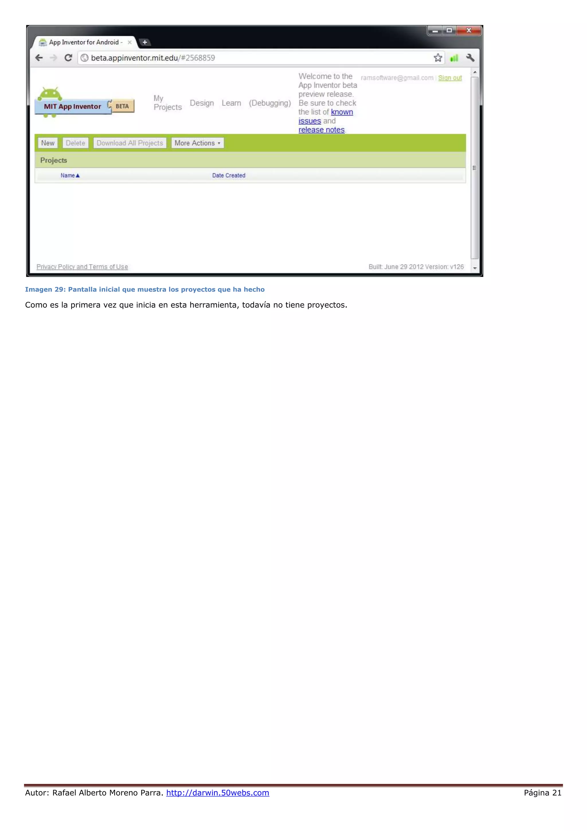 Autor: Rafael Alberto Moreno Parra. http://darwin.50webs.com Página 21
Imagen 29: Pantalla inicial que muestra los proyectos que ha hecho
Como es la primera vez que inicia en esta herramienta, todavía no tiene proyectos.
 