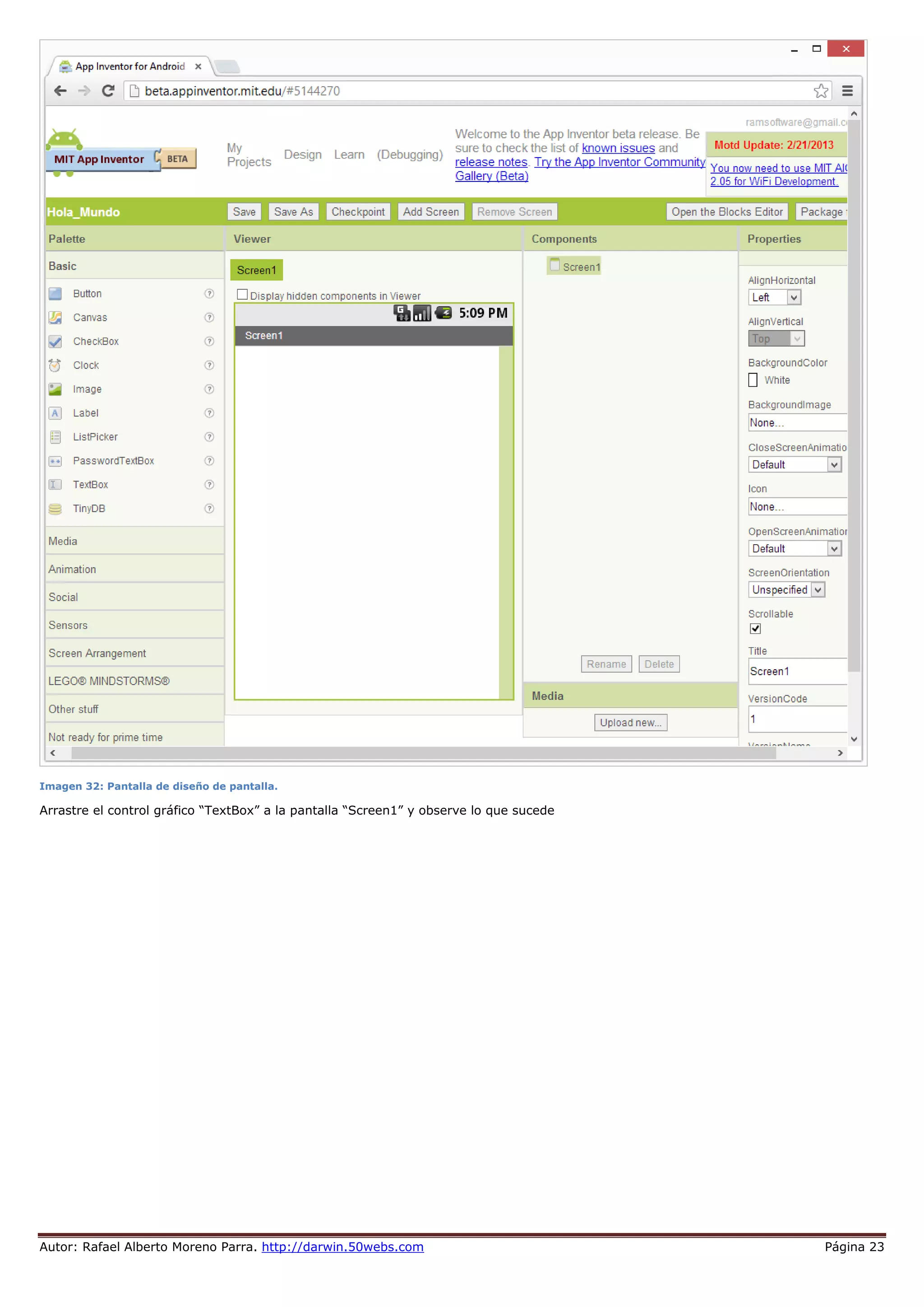 Autor: Rafael Alberto Moreno Parra. http://darwin.50webs.com Página 23
Imagen 32: Pantalla de diseño de pantalla.
Arrastre el control gráfico “TextBox” a la pantalla “Screen1” y observe lo que sucede
 