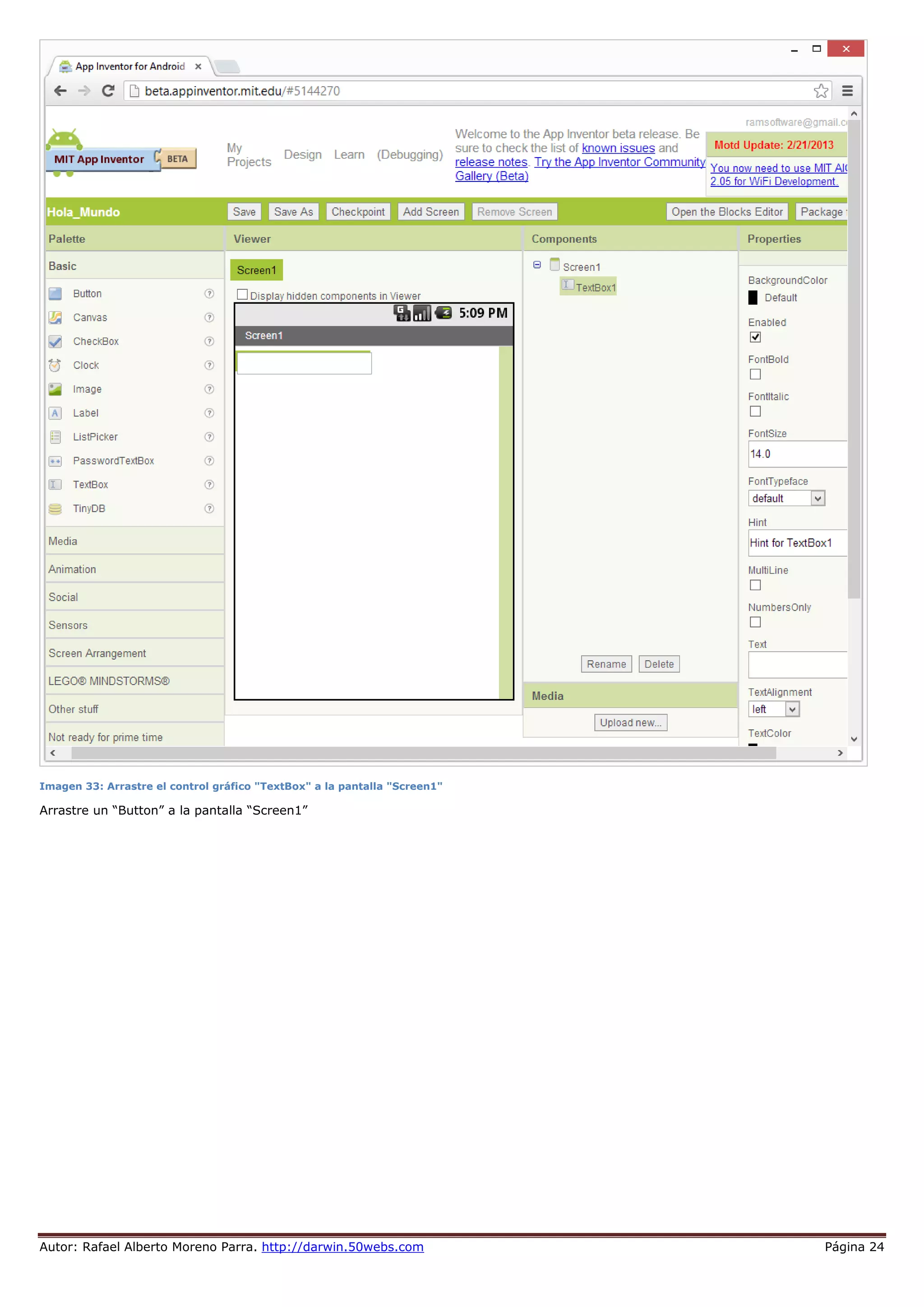 Autor: Rafael Alberto Moreno Parra. http://darwin.50webs.com Página 24
Imagen 33: Arrastre el control gráfico "TextBox" a la pantalla "Screen1"
Arrastre un “Button” a la pantalla “Screen1”
 