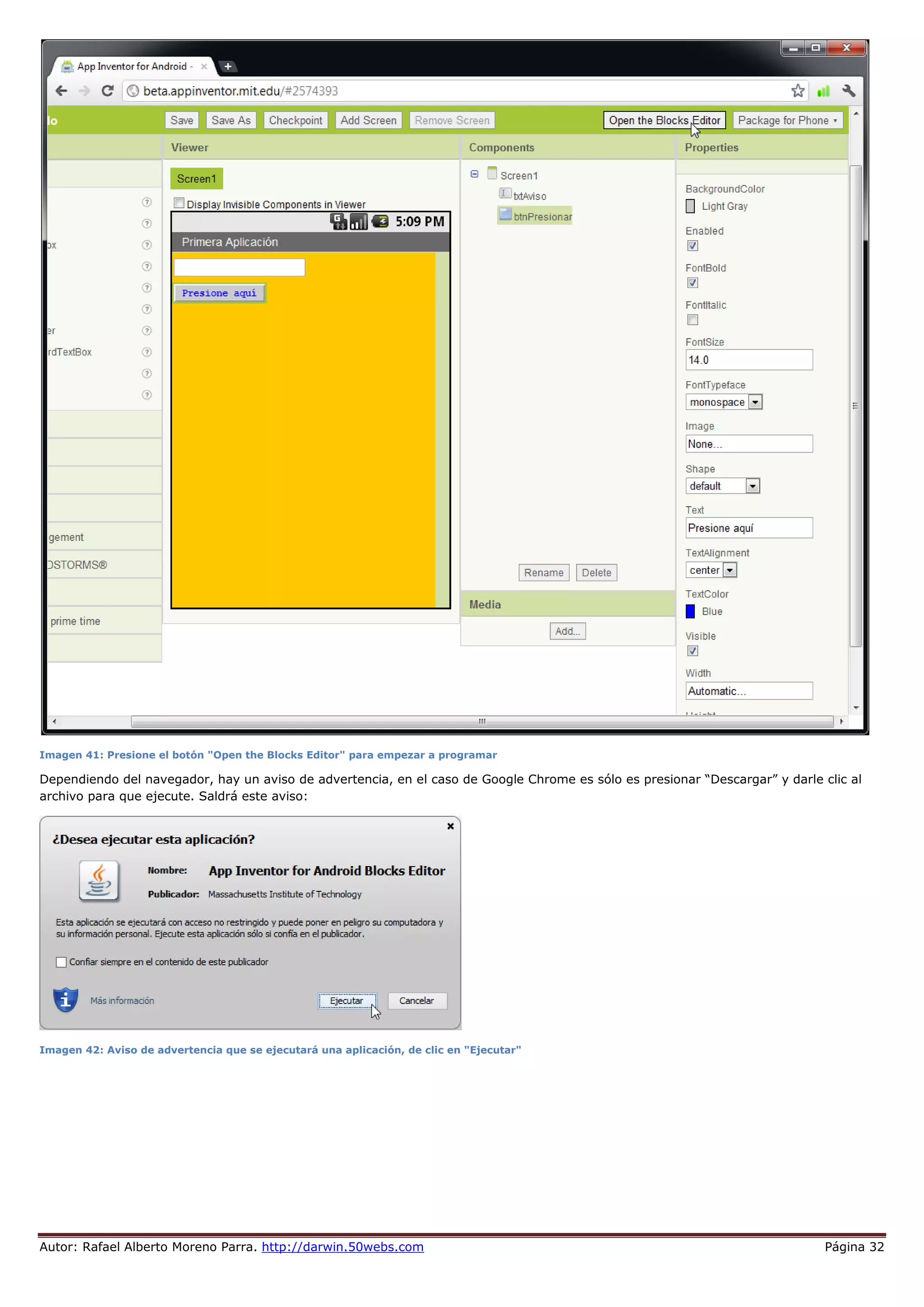 Autor: Rafael Alberto Moreno Parra. http://darwin.50webs.com Página 32
Imagen 41: Presione el botón "Open the Blocks Editor" para empezar a programar
Dependiendo del navegador, hay un aviso de advertencia, en el caso de Google Chrome es sólo es presionar “Descargar” y darle clic al
archivo para que ejecute. Saldrá este aviso:
Imagen 42: Aviso de advertencia que se ejecutará una aplicación, de clic en "Ejecutar"
 