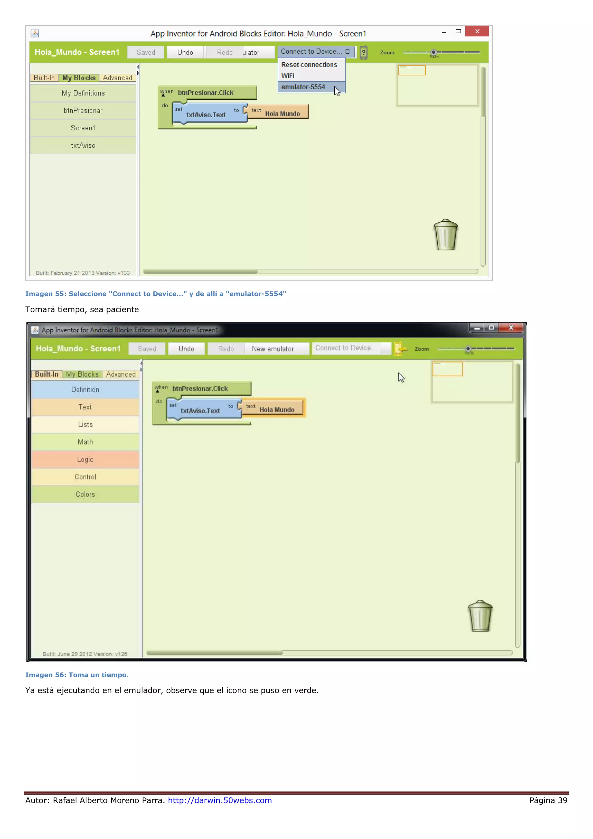 Autor: Rafael Alberto Moreno Parra. http://darwin.50webs.com Página 39
Imagen 55: Seleccione "Connect to Device..." y de allí a "emulator-5554"
Tomará tiempo, sea paciente
Imagen 56: Toma un tiempo.
Ya está ejecutando en el emulador, observe que el icono se puso en verde.
 