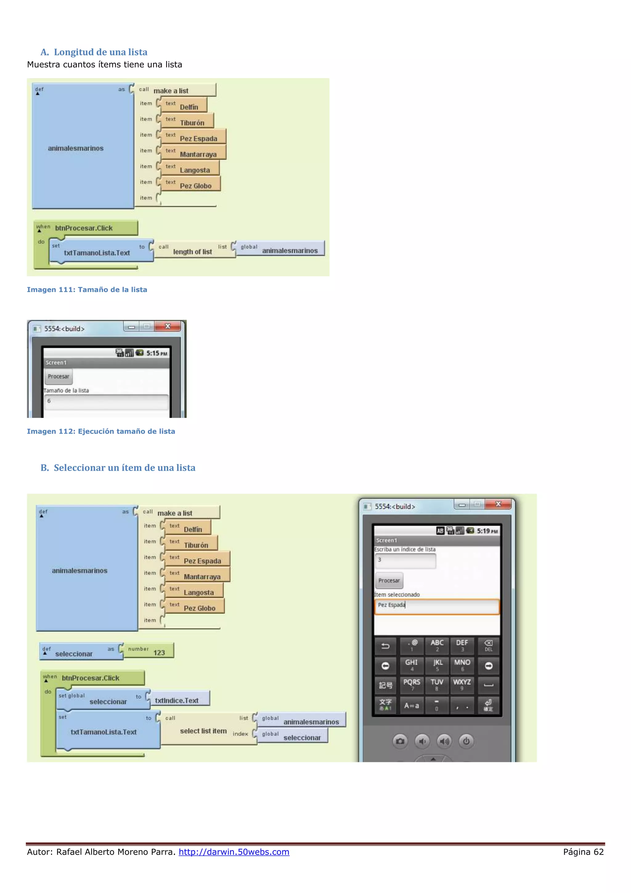 Autor: Rafael Alberto Moreno Parra. http://darwin.50webs.com Página 62
A. Longitud de una lista
Muestra cuantos ítems tiene una lista
Imagen 111: Tamaño de la lista
Imagen 112: Ejecución tamaño de lista
B. Seleccionar un ítem de una lista
 