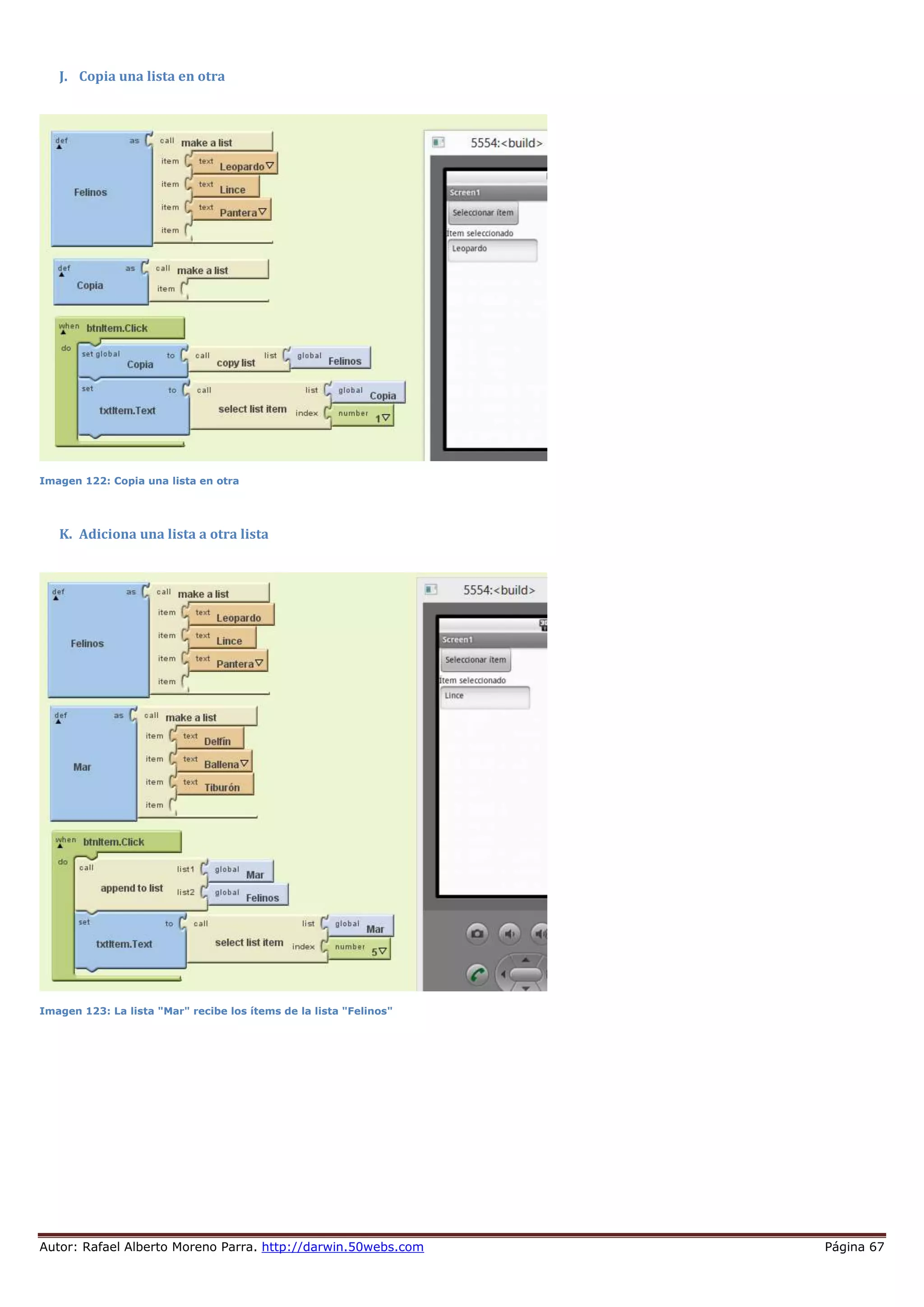 Autor: Rafael Alberto Moreno Parra. http://darwin.50webs.com Página 67
J. Copia una lista en otra
Imagen 122: Copia una lista en otra
K. Adiciona una lista a otra lista
Imagen 123: La lista "Mar" recibe los ítems de la lista "Felinos"
 