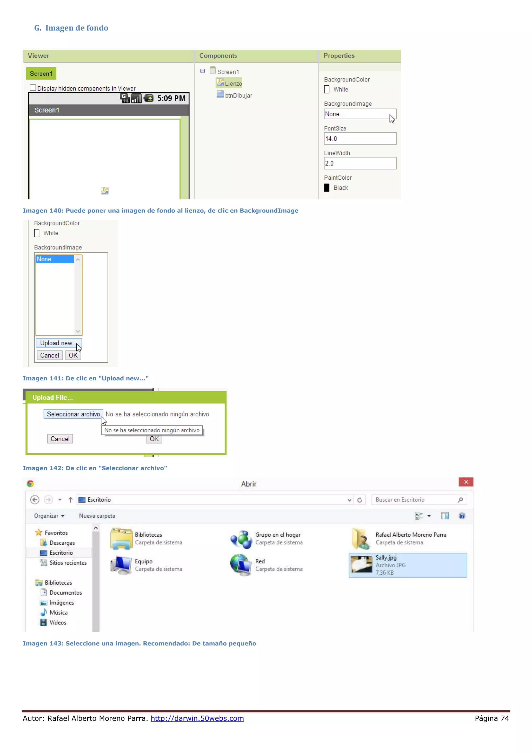 Autor: Rafael Alberto Moreno Parra. http://darwin.50webs.com Página 74
G. Imagen de fondo
Imagen 140: Puede poner una imagen de fondo al lienzo, de clic en BackgroundImage
Imagen 141: De clic en "Upload new..."
Imagen 142: De clic en "Seleccionar archivo"
Imagen 143: Seleccione una imagen. Recomendado: De tamaño pequeño
 