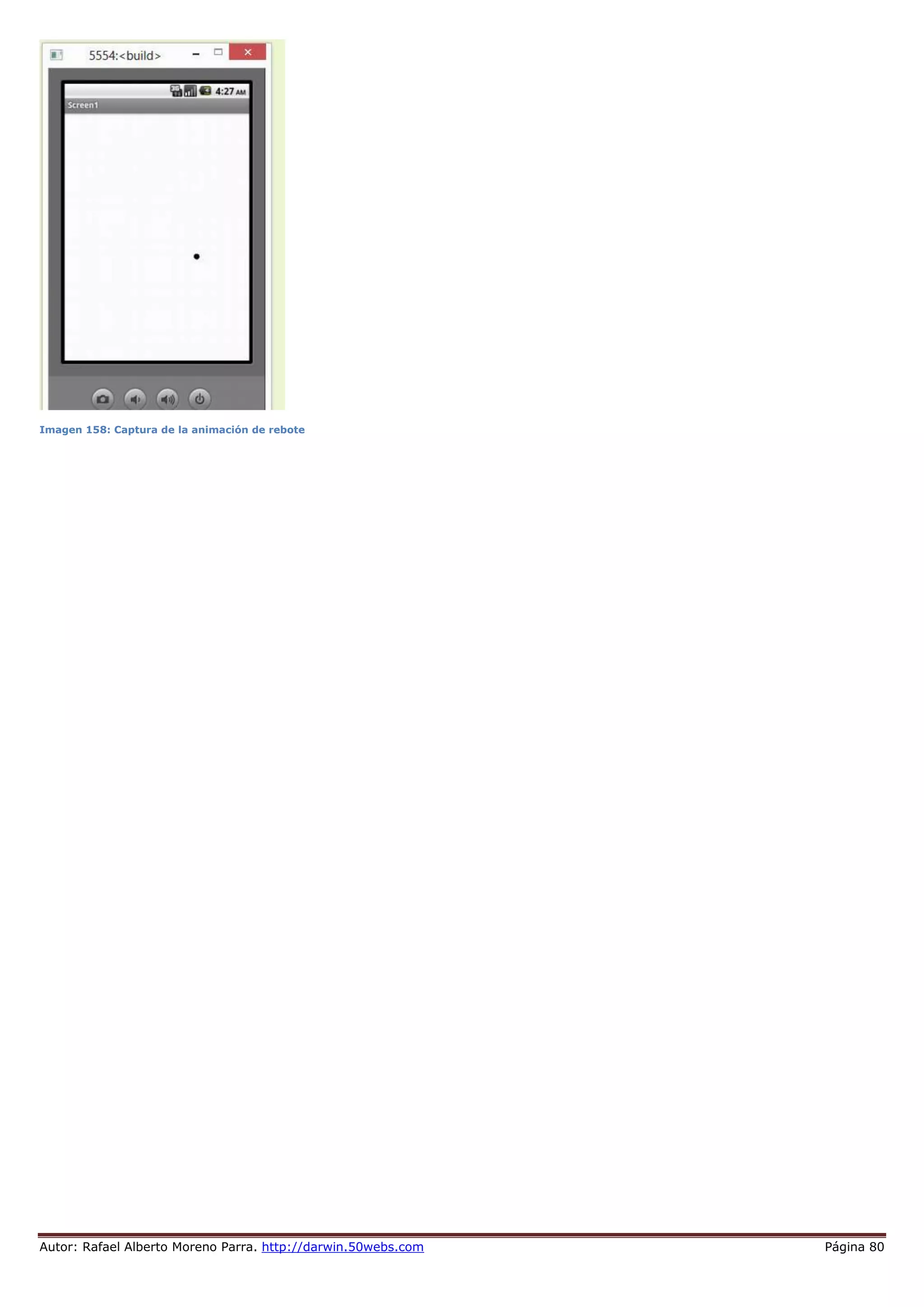 Autor: Rafael Alberto Moreno Parra. http://darwin.50webs.com Página 80
Imagen 158: Captura de la animación de rebote
 