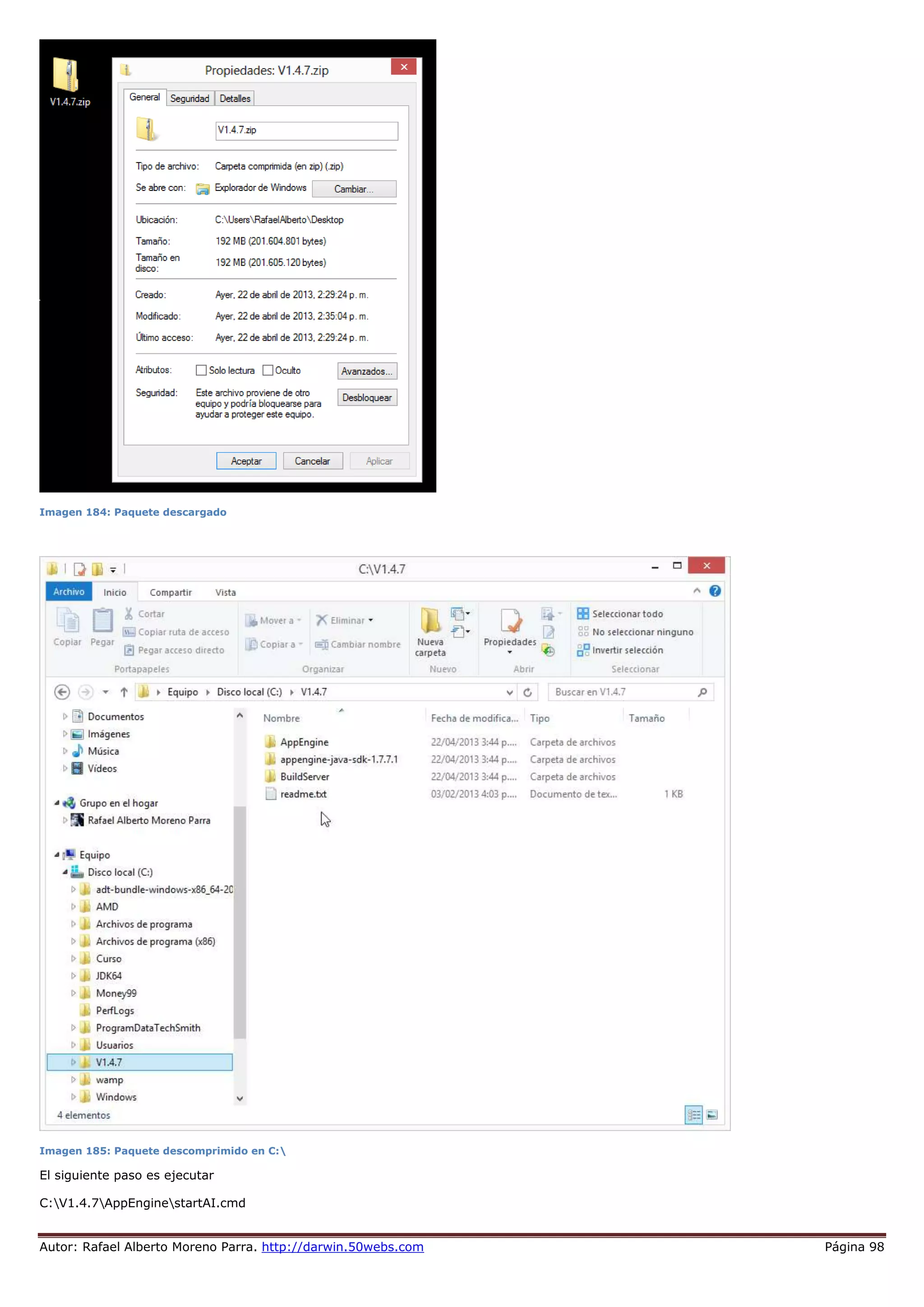 Autor: Rafael Alberto Moreno Parra. http://darwin.50webs.com Página 98
Imagen 184: Paquete descargado
Imagen 185: Paquete descomprimido en C:
El siguiente paso es ejecutar
C:V1.4.7AppEnginestartAI.cmd
 