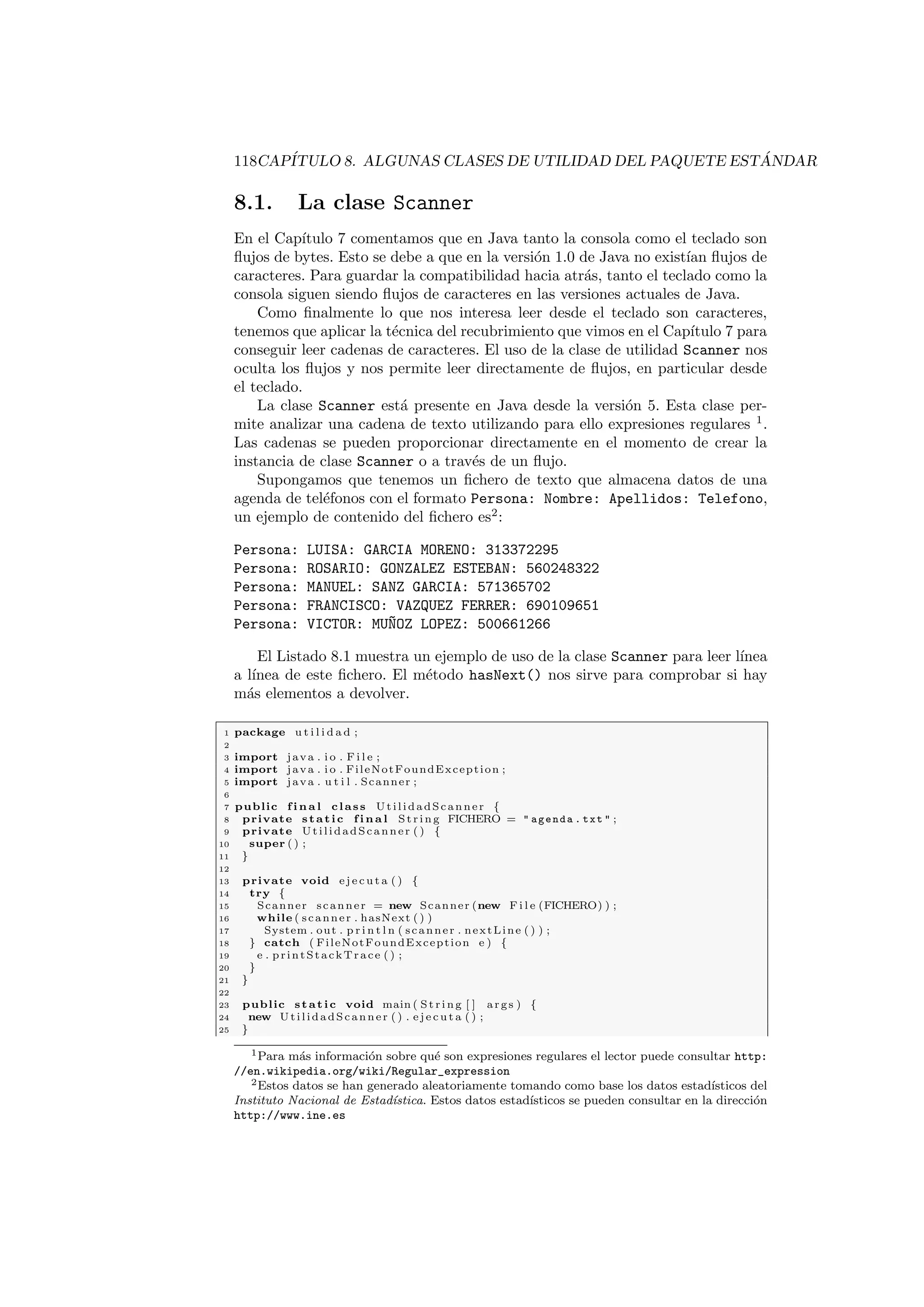 ca el concepto variable de tipo referencia, de 
momento la idea es que, para poder usar la instancia a la Persona recien creada 
utilizaremos la variable de referencia unaPersona. 
Reglas de convencion 
Los nombre de los paquetes y subpaquetes se escriben en minusculas. 
En las lneas 12-14 recuperamos la informacion a partir de la variable de 
tipo referencia a Persona accediendo directamente a sus atributos (nombre, 
apellidos, telefono); mientras que en las lneas 17-19 accedemos a la misma 
informacion haciendo uso de los metodos de 