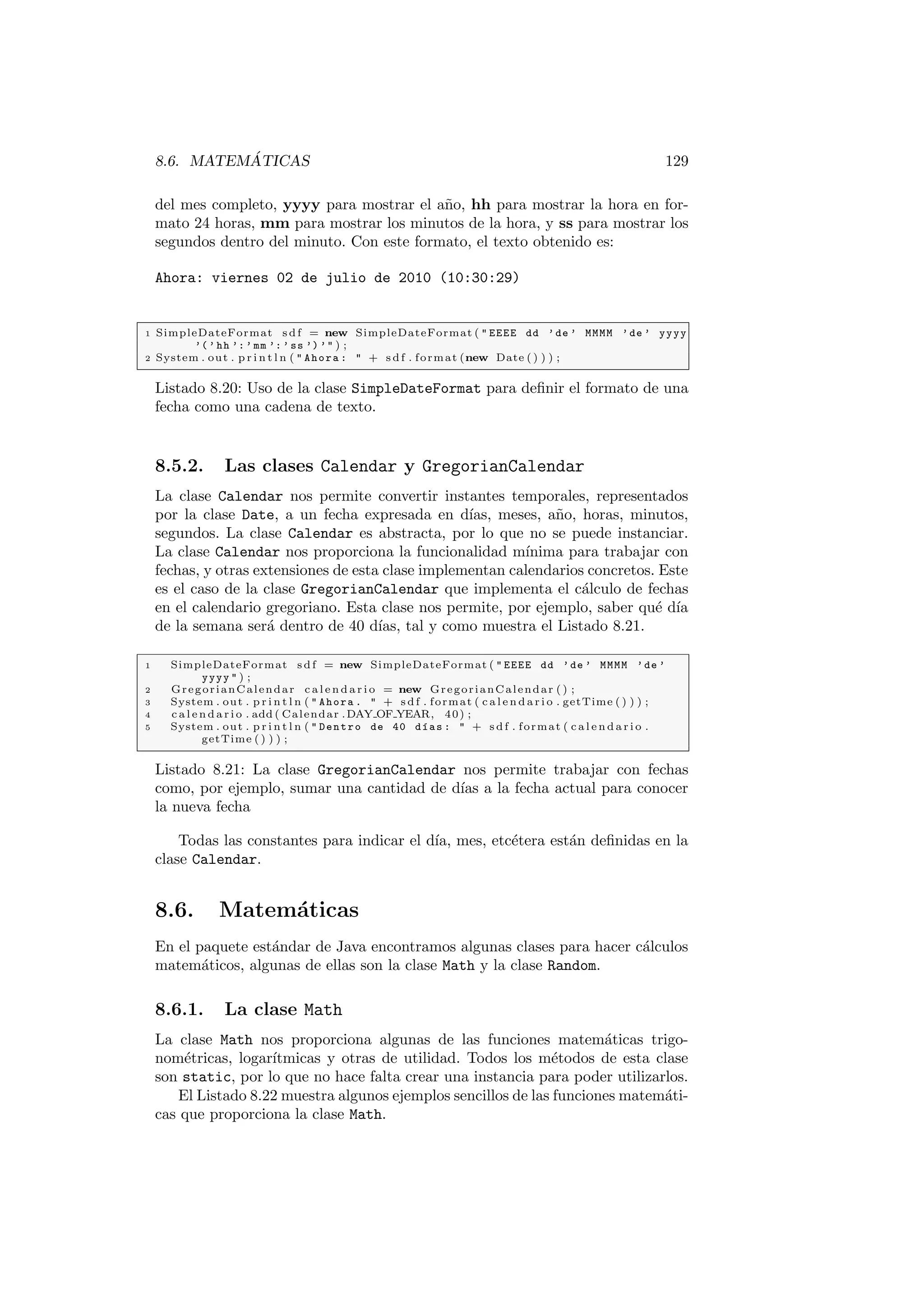 nien-do 
un array capaz de albergar 10 enteros (con ndice 0 para el primer elemento e 
ndice 9 para el ultimo), dentro de cada una de las posiciones del array podemos 
almacenar un entero. 
En el caso del Ejemplo 4, estamos de 
