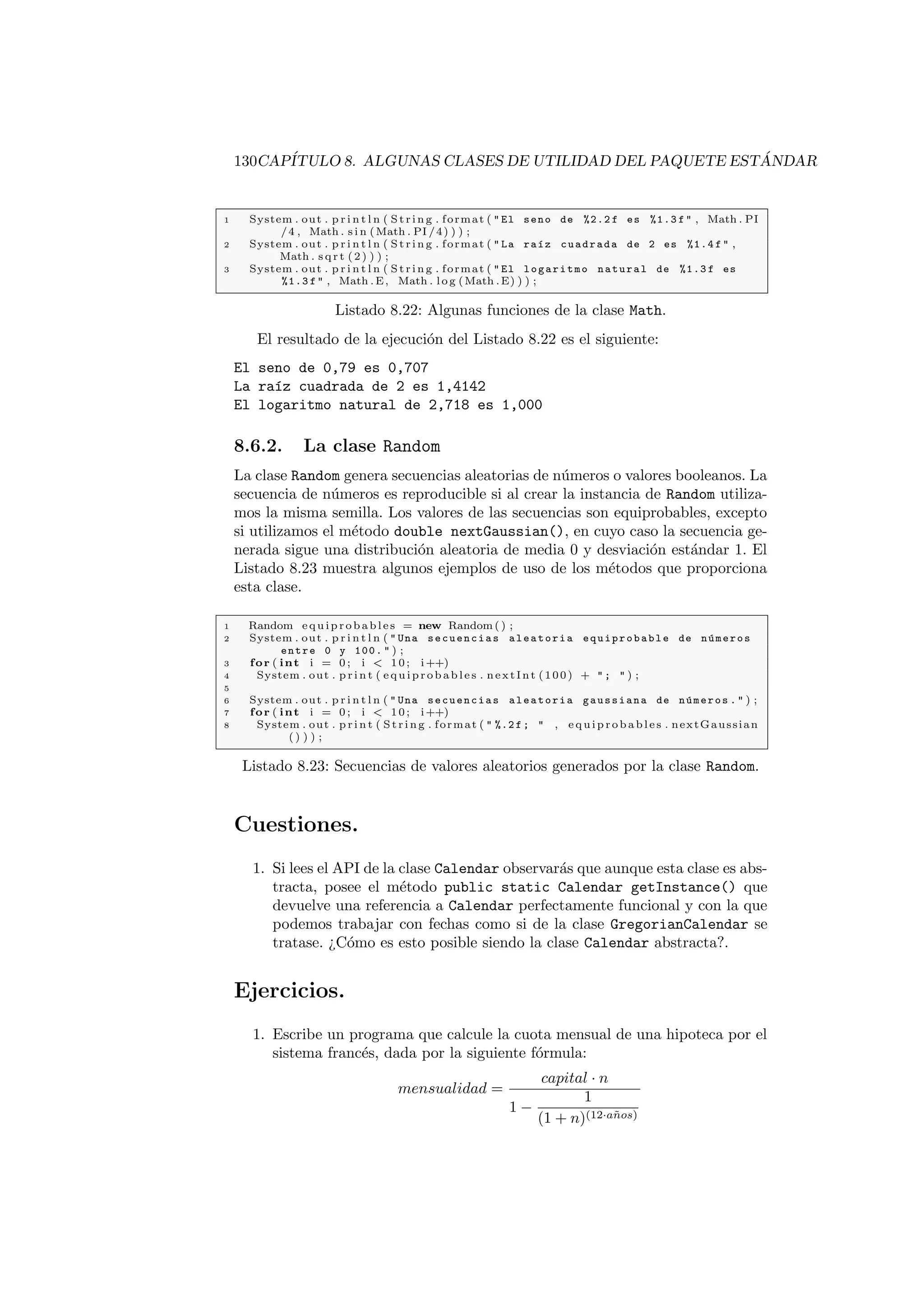 niendo un array capaz de albergar 10 
((referencias)) de tipo Persona. En este caso, lo que tenemos en cada una de las 
posiciones del array no es un objeto de tipo Persona, si no una referencia a un 
objeto de tipo Persona. Dicho de otro modo No se ha creado ningun objeto 
de la clase Persona, solo referencias a objetos de ese tipo. 
La diferencia entre arrays de tipo primitivo y tipo referencia es muy impor-tante. 
Mientras que en el caso de los arrays de tipo primitivo, una vez creados 
ya tenemos disponible en cada una de sus posiciones espacio para albergar un 
elemento del tipo correspondiente, en los arrays de tipo referencia no se ha 
creado ninguna instancia de la clase correspondiente, lo unico que se ha crea-do 
es un conjunto de referencias que podremos conectar a objetos de la clase 
correspondiente, y estos objetos los habremos creado en otro lugar de nuestro 
programa. 
Veamos esta diferencia con el siguiente ejemplo 
1 package agenda ; 
2 
3 publ ic clas s Arrays f 
4 
5 / 
6  @param args 
7 / 
8 publ ic s tat ic void main ( St r ing [ ] args ) f 
9 // TODO Autogene rat ed method s tub 
10 int ar rayEnt e ros [ ] = new int [ 1 0 ] ; 
11 Persona grupoPer sonas [ ] = new Persona [ 1 0 ] ; 
12 // La s i g u i e n t e s en t enc i a e s v a l ida 
13 System . out . p r i n t l n (  Valor en a r r a y E n t e r o s [5]:  + ar rayEnt e ros [ 5 ] ) ; 
14 // Se produce un e r r o r , no hay nada en l a p o s i c i o n [ 5 ] 
15 System . out . p r i n t l n (  Nombre en p o s i c i o n g r u p o P e r s o n a s [5]:  + 
grupoPer sonas [ 5 ] . nombre ) ; 
16 
17 g 
18 
19 g 
Listado 2.8: Diferencia entre arrays de tipos primitivos y arrays de tipos 
referencia 
Si creas una nueva clase con el codigo del Listado 2.8 y lo ejecutas (recuerda: 
boton derecho sobre el nombre de la clase en el Package Explorer, y luego Run 
as ! Java Applications), obtendras el siguiente error: 
Valor en arrayEnteros[5]: 0 
Exception in thread main java.lang.NullPointerException 
at hola.Arrays.main(Arrays.java:15) 
En la posicion 5 del array de enteros tenemos un valor por defecto, pero la 
referencia que tenemos en la posicion 5 del array de tipo Persona es el valor 
por defecto null que en Java tiene el signi 