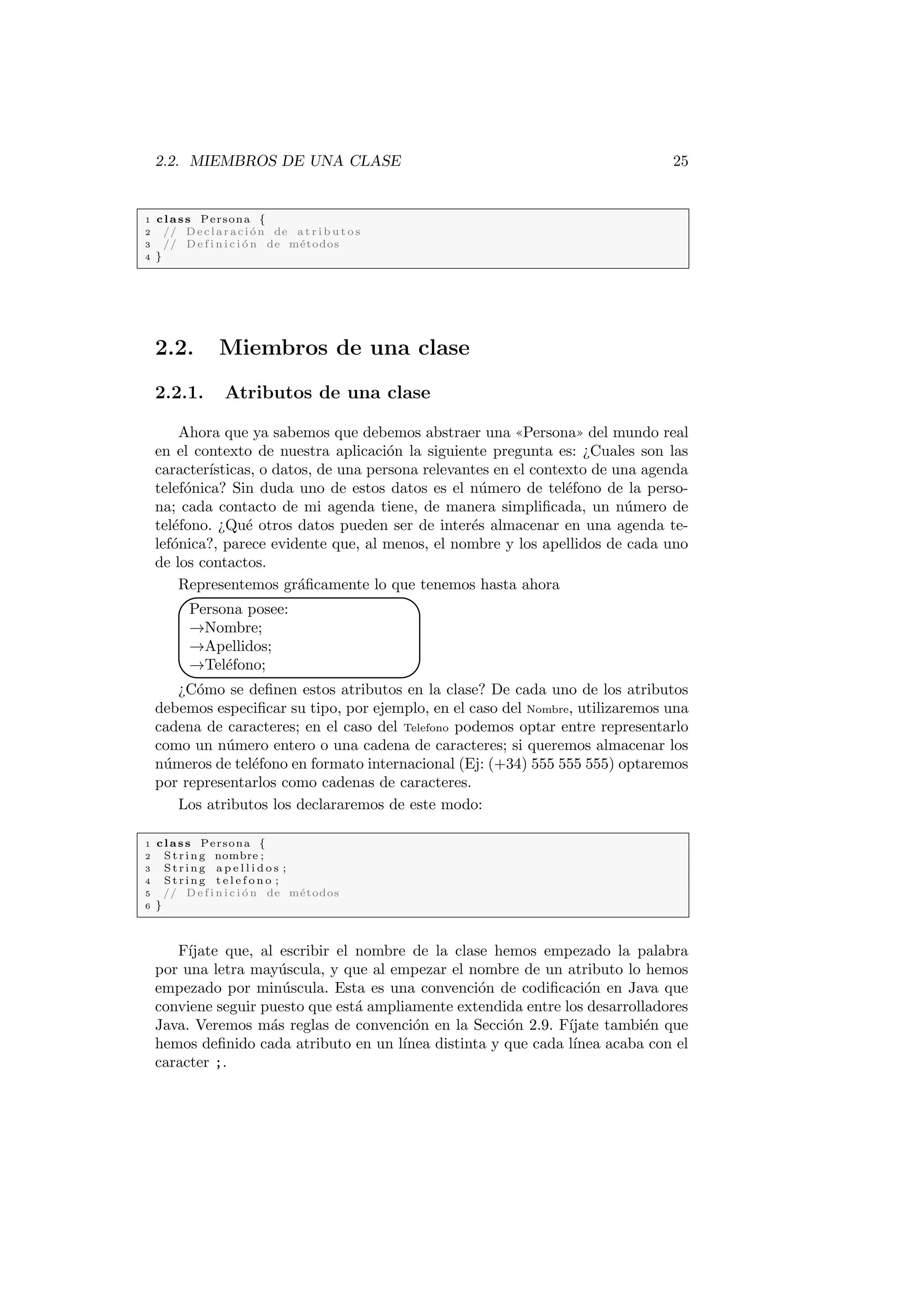 10 INDICE GENERAL 
sus aplicaciones de manera manual. O para aquellos equipos de desarrollo que 
utilizan como sistema de seguimiento de errores el correo electronico. Y un largo 
etcetera de practicas desaconsejadas. 
Como esta organizado este libro 
La Figura 1 muestra la organizacion en captulos del presente libro. Cada uno 
de los recuadros representa un captulo. Los captulos se han agrupado en dos 
grandes bloques. En el primero de ellos Java basico hemos agrupado los captulos 
que consideramos introductorios, y que representan el nucleo de la programacion 
orientada a objetos en Java. En el segundo grupo Java avanzado aparecen los 
captulos que consideramos aspectos avanzados del lenguaje con respecto a los 
captulos del primer grupo. 
En ambos grupos hay captulos que no aparecen en la lnea principal del 

ujo, estos captulos son los que presentan herramientas que consideramos de 
gran utilidad en el desarrollo de proyectos informaticos utilizando tecnologas 
Java. El orden de introduccion de estas herramientas a sido fuente de largas 
conversaciones: Es conveniente introducir al principio la herramienta JUnit 
siguiendo una orientacion hacia el desarrollo guiado por pruebas? Debemos 
delegar hasta el segundo bloque de captulos el dedicado a la construccion de 
proyectos con Ant? Hemos optado por seguir un orden quizas mas conservado y 
menos arriesgado, intentando presentar las herramientas en el momento en que 
conceptualmente se entienda cual es la necesidad que vienen a cubrir. Esperamos 
que esta ordenacion haga el transito suave entre el aprendizaje de Java como 
lenguaje de programacion y las herramientas de ayuda al desarrollo. 
Quien debera leer este libro 
El publico objetivo de este libro son los desarrolladores que quieran aprender 
el lenguaje de programacion Java y ya posean conocimientos de programacion 
estructurada y orientacion a objetos. Los conceptos del lenguaje son presentados 
desde la base, suponiendo que es la primera vez que el lector se aproxima al 
lenguaje de programacion Java. 
Pero este libro tambien esta pensado para aquellas personas que conocen el 
lenguaje de programacion Java y aun no han descubierto la gran cantidad de 
herramientas de ayuda que existen en el desarrollo de proyecto. 
Agradecimientos 
La seccion de agradecimientos es posiblemente una de las mas complicadas de 
escribir. Debe tener un equilibrio entre el espacio dedicado a ella y el reconoci-miento 
a todas las personas, que de un modo u otro han contribuido a que un 
libro tenga su forma  