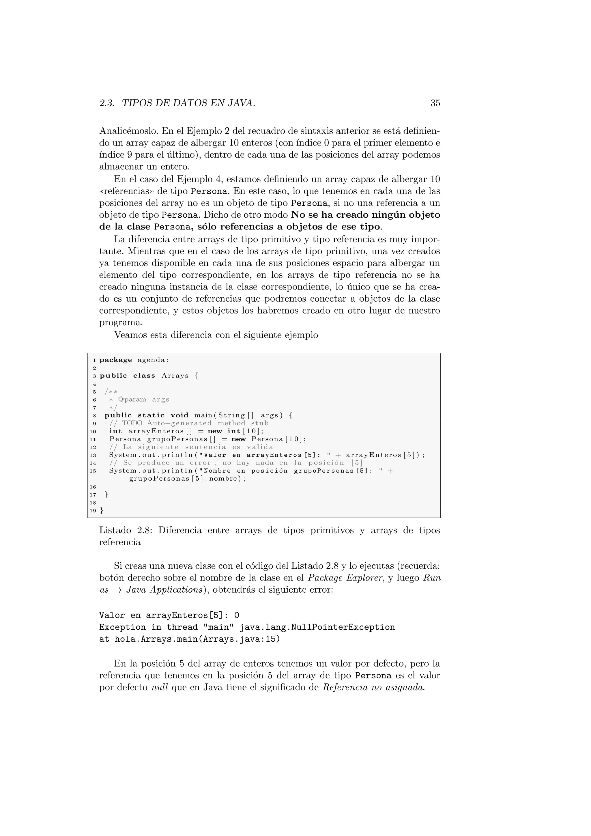 1.3. EL ENTORNO DE DESARROLLO INTEGRADO ECLIPSE 15 
In Time compilation). La idea basica de esta tecnologa es que la primera vez 
que se llama a un metodo, este se interpreta generando codigo nativo de la 
plataforma sobre la que se ejecuta la maquina virtual, pero una vez generado 
este codigo nativo, se almacena, de tal modo que la siguiente vez que se llama 
al mismo metodo no es necesaria su interpretacion ya que el codigo nativo para 
ese metodo se almaceno previamente. 
Otras caractersticas generales de Java son: 
Seguridad desde el punto de vista del programador: 
 Comprobacion estricta de tipos. 
 Gestion de excepciones. 
 No existen punteros. 
 Recolector de basura. 
Seguridad desde el punto de vista del usuario de aplicaciones: 
 Los programas se ejecutan sobre una maquina virtual. 
 Espacio de nombre. 
Soporta programacion concurrente de modo nativo. 
Los tipos de datos estan estandarizados. 
Solo se admite herencia simple. 
1.3. El entorno de desarrollo integrado Eclipse 
Un entorno integrado de desarrollo o IDE de sus siglas en ingles (emphIntegrated 
Develop Environment) nos permite escribir codigo de un modo comodo. La 
comodidad reside en que los entornos de desarrollo integrados son mucho mas 
que un simple editor de textos. Algunas caractersticas comunes a los IDE son: 
Coloreado de la sintaxis. 
Herramientas de busqueda. 
Asistentes para la escritura de codigo. 
Ejecucion de aplicaciones sin abandonar el entorno. 
Herramientas de depuracion de codigo. 
Junto a estas caractersticas, los modernos IDE poseen algunas otras real-mente 
espectaculares como por ejemplo: 
Conexion con sistemas de control de versiones. 
Conexion con sistema de seguimiento de errores. 
Facilidades para la creacion de tareas. 
Herramientas avanzadas para el analisis de codigo. 
 