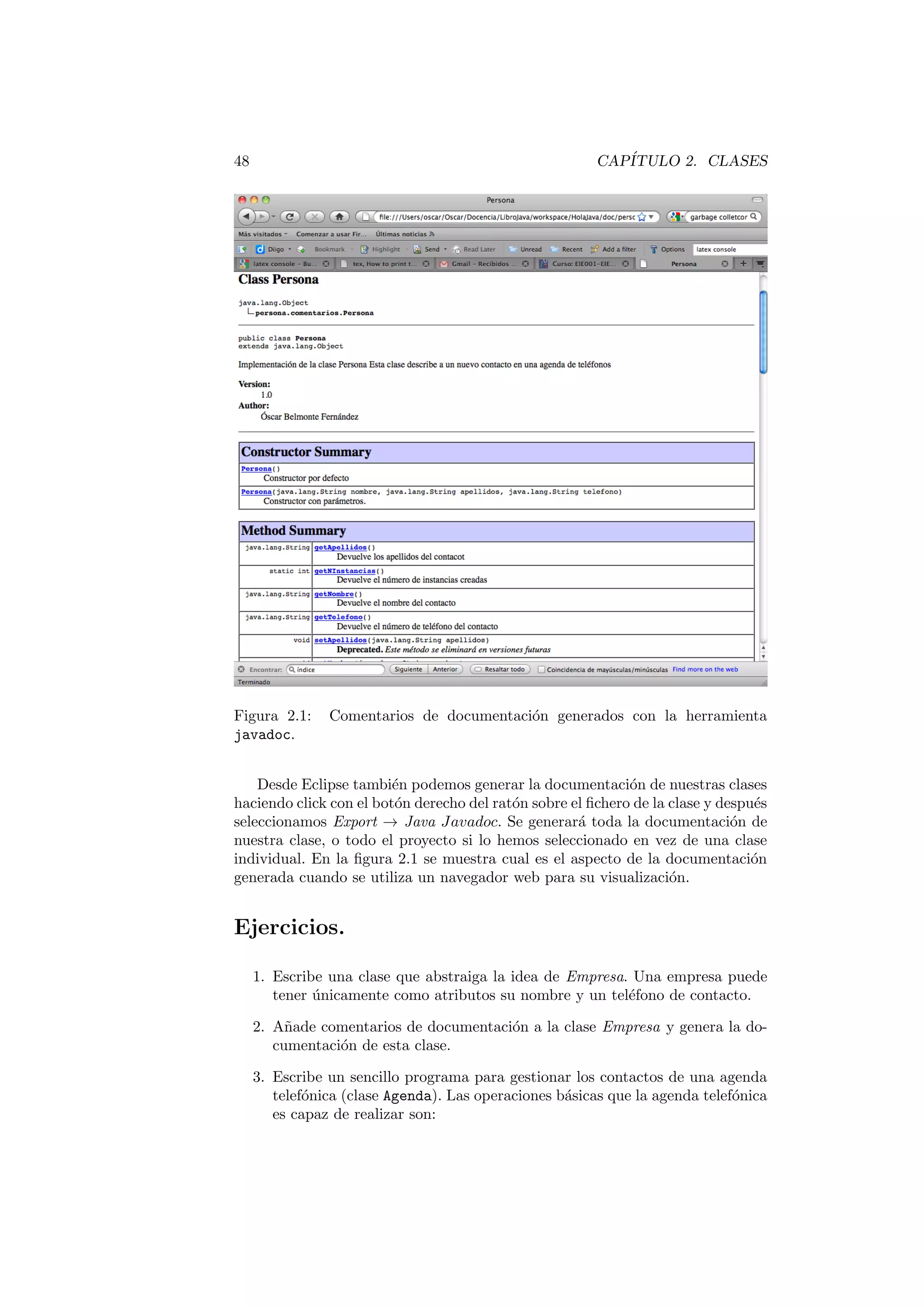 cacion sobre este codigo. A~nade la siguiente 
lnea tal y como se muestra en la Figura 1.7. Esta instruccion sirve para mostrar 
una cadena de texto por consola. 
Una vez escrita la nueva lnea de codigo graba el  