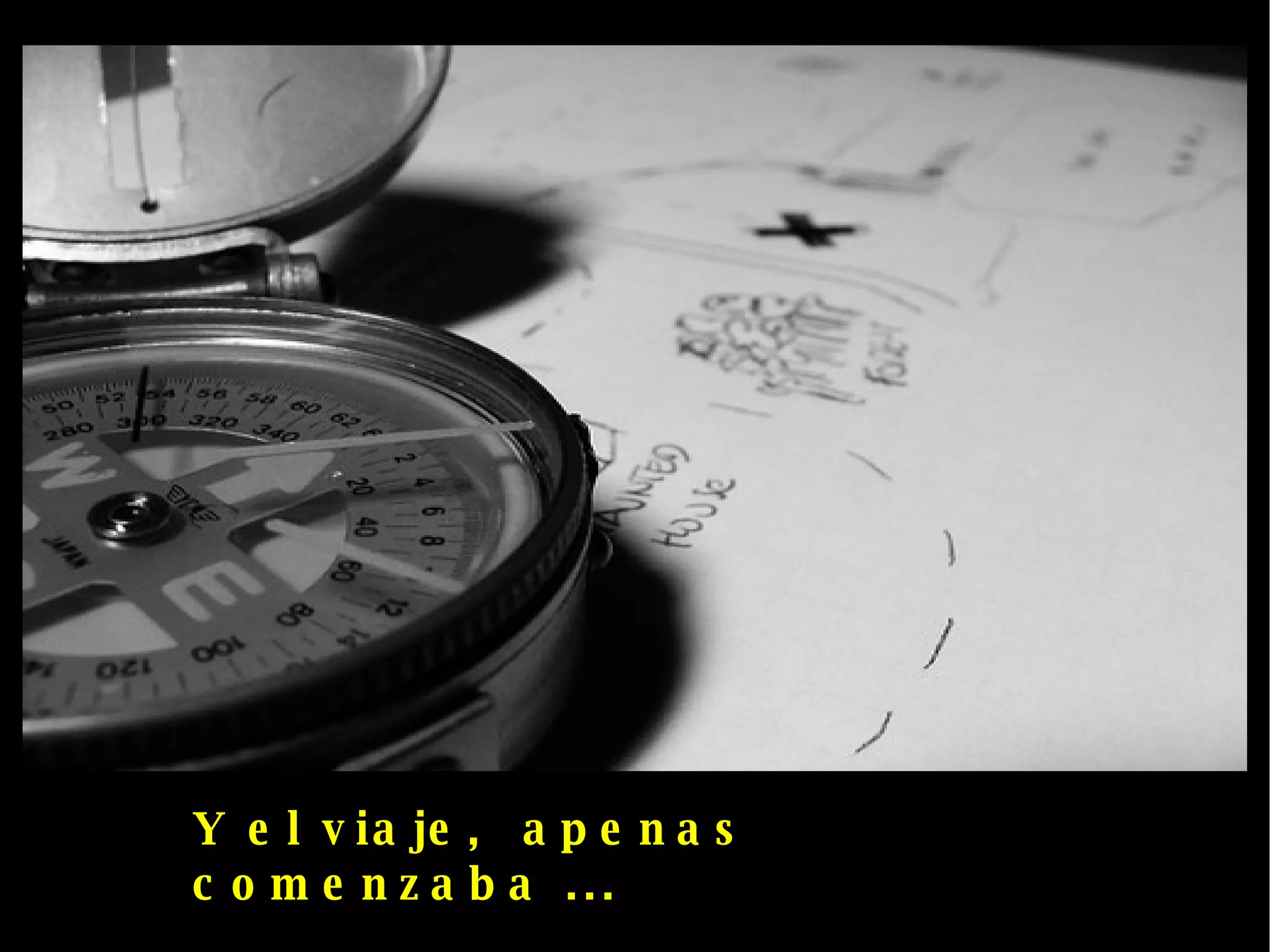 Y el viaje,  apenas comenzaba ... 