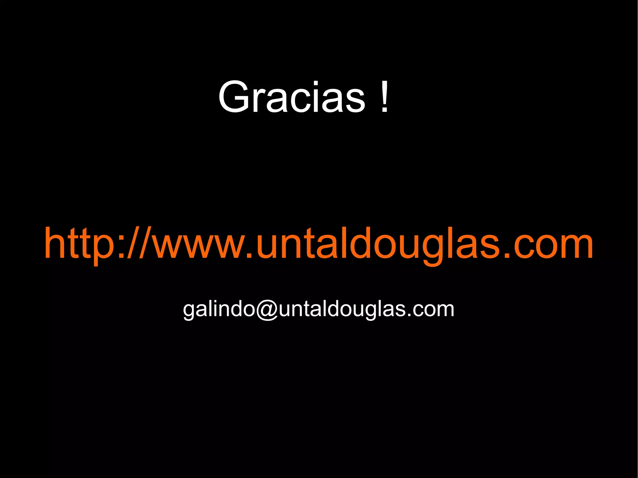 Gracias ! http://www.untaldouglas.com [email_address] 