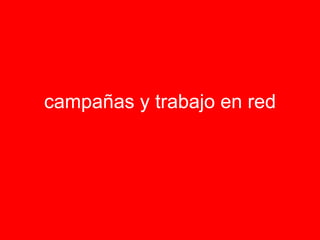 campañas y trabajo en red 