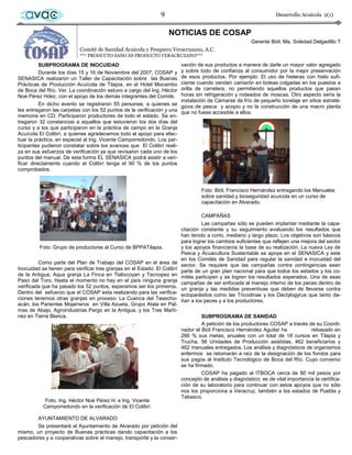 avac                                                         9                                                     Desarrollo Acuícola 2(1)


                                                                    NOTICIAS DE COSAP
                                                                                                           Gerente Biól. Ma. Soledad Delgadillo T
                           Comité de Sanidad Acuicola y Pesquero Veracruzano, A.C.
                           *** PRODUCTO SANO ES PRODUCTO VERACRUZANO***

          SUBPROGRAMA DE INOCUIDAD                                         vación de sus productos a manera de darle un mayor valor agregado
          Durante los días 15 y 16 de Noviembre del 2007, COSAP y          y sobre todo de confianza al consumidor por la mejor preservación
SENASICA realizaron un Taller de Capacitación sobre las Buenas             de esos productos. Por ejemplo: El uso de hieleras con hielo sufi-
Prácticas de Producción Acuícola de Tilapia, en el Hotel Mocambo           ciente cuando venden camarón en bolsas colgadas en los puestos a
de Boca del Río, Ver. La coordinación estuvo a cargo del Ing. Héctor       orilla de carretera, no permitiendo aquellos productos que pasan
Noé Pérez Hdez, con el apoyo de los demás integrantes del Comité.          horas sin refrigeración y rodeados de moscas. Otro aspecto sería la
                                                                           instalación de Cámaras de frío de pequeño tonelaje en sitios estraté-
          En dicho evento se registraron 55 personas, a quienes se         gicos de pesca y acopio y no la construcción de una macro planta
les entregaron las carpetas con los 52 puntos de la verificación y una     que no fuese accesible a ellos.
memoria en CD; Participaron productores de todo el estado. Se en-
tregaron 32 constancias a aquellos que estuvieron los dos días del
curso y a los que participaron en la práctica de campo en la Granja
Acuícola El Colibrí, a quienes agradecemos todo el apoyo para efec-
tuar la práctica, en especial al Ing. Vicente Camporredondo. Los par-
ticipantes pudieron constatar sobre los avances que El Colibrí reali-
za en sus esfuerzos de verificación ya que revisaron cada uno de los
puntos del manual. De esta forma EL SENASICA podrá asistir a veri-
ficar directamente cuando el Colibrí tenga el 90 % de los puntos
comprobados.



                                                                                    Foto: Biól. Francisco Hernández entregando los Manuales
                                                                                    sobre sanidad y bioseguridad acuícola en un curso de
                                                                                    capacitación en Alvarado.

                                                                                    CAMPAÑAS
                                                                                    Las campañas sólo se pueden implantar mediante la capa-
                                                                           citación constante y su seguimiento evaluando los resultados que
                                                                           han tenido a corto, mediano y largo plazo. Los objetivos son básicos
                                                                           para lograr los cambios suficientes que reflejen una mejora del sector
         Foto: Grupo de productores al Curso de BPPATilapia.               y los apoyos financieros la base de su realización. La nueva Ley de
                                                                           Pesca y Acuacultura Sustentable se apoya en el SENASICA y este
                                                                           en los Comités de Sanidad para regular la sanidad e inocuidad del
         Como parte del Plan de Trabajo del COSAP en el área de            sector. Se requiere que las campañas contra contingencias sean
Inocuidad se tienen para verificar tres granjas en el Estado: El Colibrí   parte de un gran plan nacional para que todos los estados y los co-
de la Antigua, Aqua granja La Finca en Tlalixcoyan y Tecnopez en           mités participen y se logren los resultados esperados. Una de esas
Paso del Toro. Hasta el momento no hay en el país ninguna granja           campañas de ser enfocada al manejo interno de los peces dentro de
verificada que ha pasado los 52 puntos, esperamos ser los primeros.        un granja y las medidas preventivas que deben de llevarse contra
Dentro del esfuerzo que el COSAP esta realizando para las verifica-        ectoparásitos como las Tricodinas y los Dactylogyrus que tanto da-
ciones tenemos otras granjas en proceso: La Cuenca del Tesecho-            ñan a los peces y a los productores.
acán, los Parientes Mojarreros en Villa Azueta, Grupo Atala en Pal-
mas de Abajo, Agroindustrias Pargo en la Antigua, y los Tres Martí-
nez en Tierra Blanca.                                                               SUBPROGRAMA DE SANIDAD
                                                                                    A petición de los productores COSAP a través de su Coordi-
                                                                           nador el Biól Francisco Hernández Aguilar ha              rebasado en
                                                                           266 % sus metas, anuales con un total de 18 cursos en Tilapia y
                                                                           Trucha, 56 Unidades de Producción asistidas, 462 beneficiarios y
                                                                           462 manuales entregados. Los análisis y diagnósticos de organismos
                                                                           enfermos se retomarán a raíz de la designación de los fondos para
                                                                           sus pagos al Instituto Tecnológico de Boca del Río. Cuyo convenio
                                                                           se ha firmado.
                                                                                    COSAP ha pagado al ITBOCA cerca de 80 mil pesos por
                                                                           concepto de análisis y diagnóstico; es de vital importancia la certifica-
                                                                           ción de su laboratorio para continuar con estos apoyos que no sólo
                                                                           nos los proporciona a Veracruz, también a los estados de Puebla y
                                                                           Tabasco.
            Foto. Ing. Héctor Noé Pérez H. e Ing. Vicente
           Camporredondo en la verificación de El Colibrí.

       AYUNTAMIENTO DE ALVARADO
       Se presentará al Ayuntamiento de Alvarado por petición del
mismo, un proyecto de Buenas prácticas dando capacitación a los
pescadores y a cooperativas sobre el manejo, transporte y la conser-
 