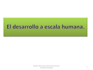 Cátedra "Ética para el Desarrollo Humano"
Comodoro Rivadavia

1

 