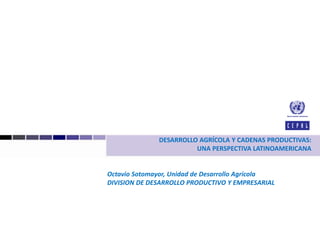 Desarrollo agricola y cadenas productivas una perspectiva latinoamericana
