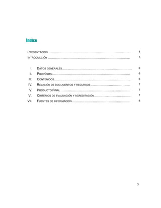 3
Índice
PRESENTACIÓN…………………..…………………………………………...…... 4
INTRODUCCIÓN ……………..…………..………………………………………... 5
I. DATOS GENERALES…...