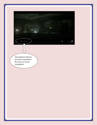 Aquí podemos observar
que esta el reproductor
de música sin mucha
complejidad
 