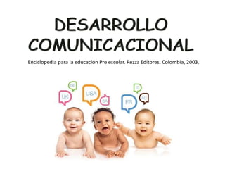 Enciclopedia para la educación Pre escolar. Rezza Editores. Colombia, 2003.
 