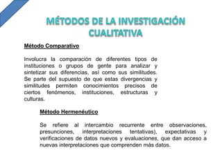 Método Comparativo
Involucra la comparación de diferentes tipos de
instituciones o grupos de gente para analizar y
sinteti...