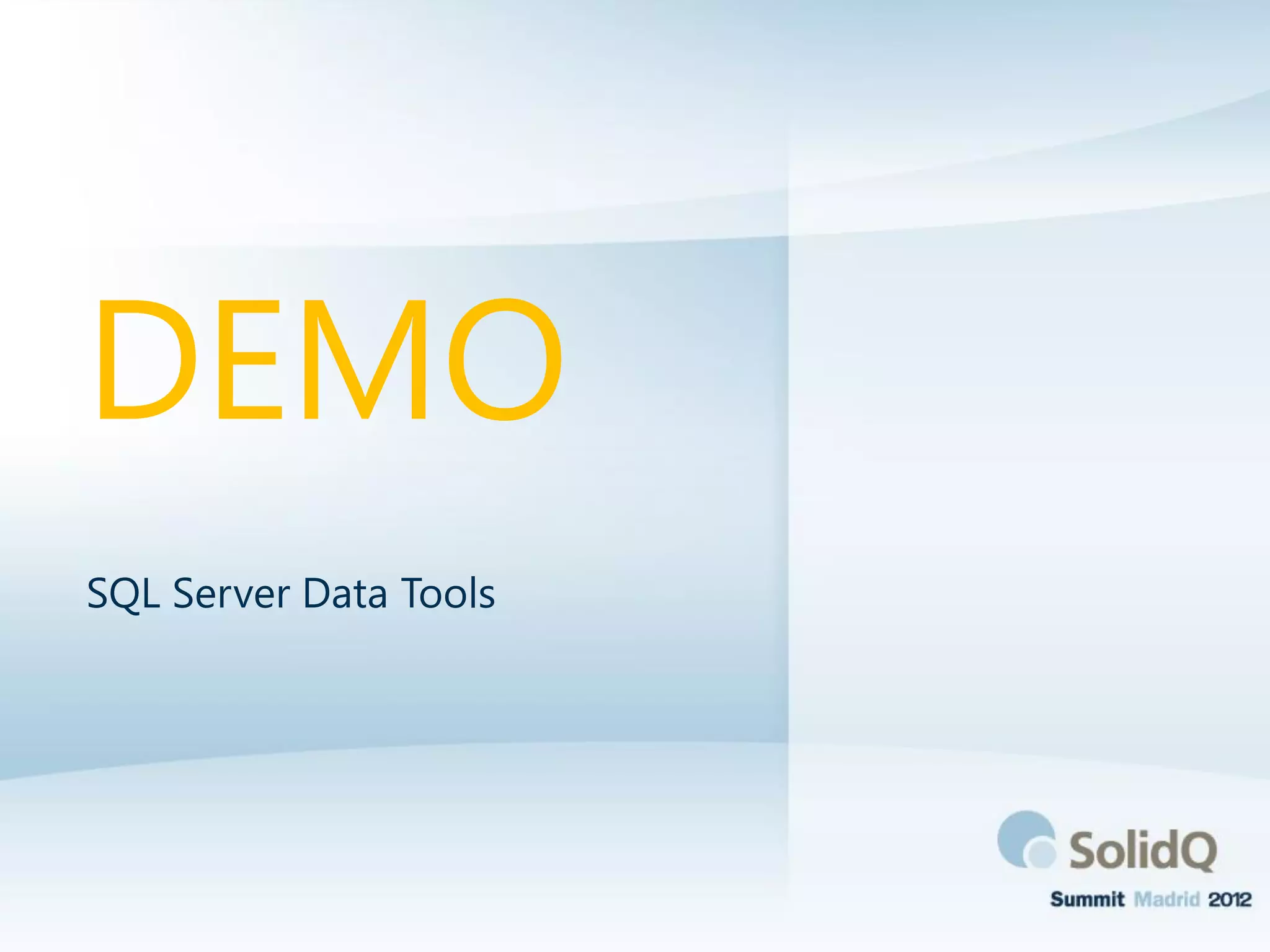 DEMODEMO
SQL Server Data Tools
 