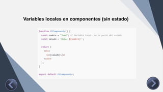 Variables locales en componentes (sin estado)
 