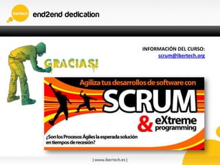 INFORMACIÓN DEL CURSO:
scrum@ibertech.org
 