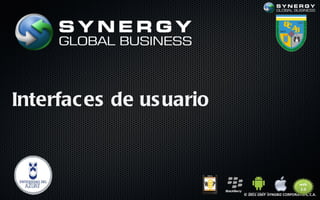 Interfac es de us uario



                          © 2011-2007 SYNGBIZ CORPORATION, C.A.
 