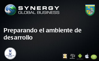 Preparando el ambiente de
des arrollo
 