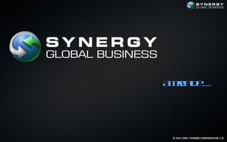 A ec d …
 cra e




 © 2011-2007 SYNGBIZ CORPORATION, C.A.
 