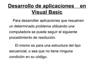 Desarrollo de aplicaciones  en Visual Basic ,[object Object],[object Object]