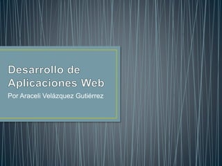 Por Araceli Velázquez Gutiérrez
 
