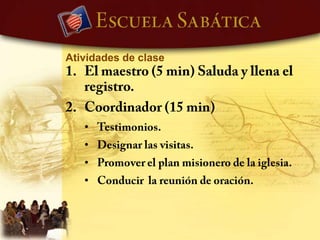 potencial de la Escuela SabáticaAjuda a los miembros a alcanzar suas propias metas. Enfoca a los miembros para hacer um esfuerzo más coordinado. Provee soporte para la mayoría de los proyetos de la iglesia.