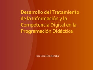 Desarrollo del Tratamiento de la Información y la  Competencia Digital en la Programación Didáctica 