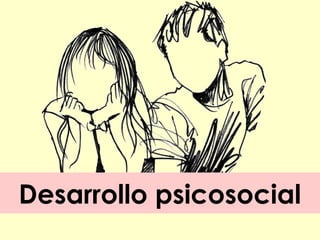 Desarrollo psicosocial

 