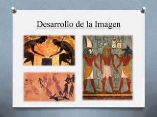 Desarrollo de la Imagen
 