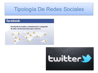 Tipología De Redes Sociales
 