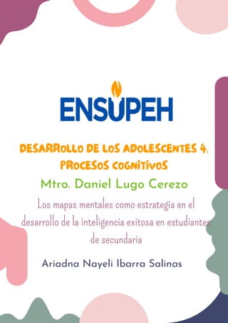 DESARROLLO DE LOS ADOLESCENTES 4.
PROCESOS COGNITIVOS
Los mapas mentales como estrategia en el
desarrollo de la inteligenc...