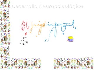 Desarrollo Neuropsicológico

 