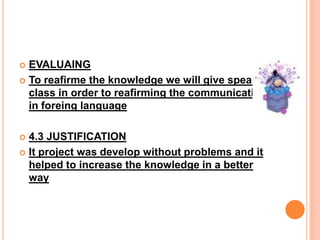 EVALUATION FASE4.1 EVALUATINGWe are goingtoevaluatethrough of observations and classparticipation