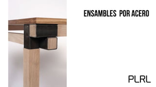 Ensambles por acero
 