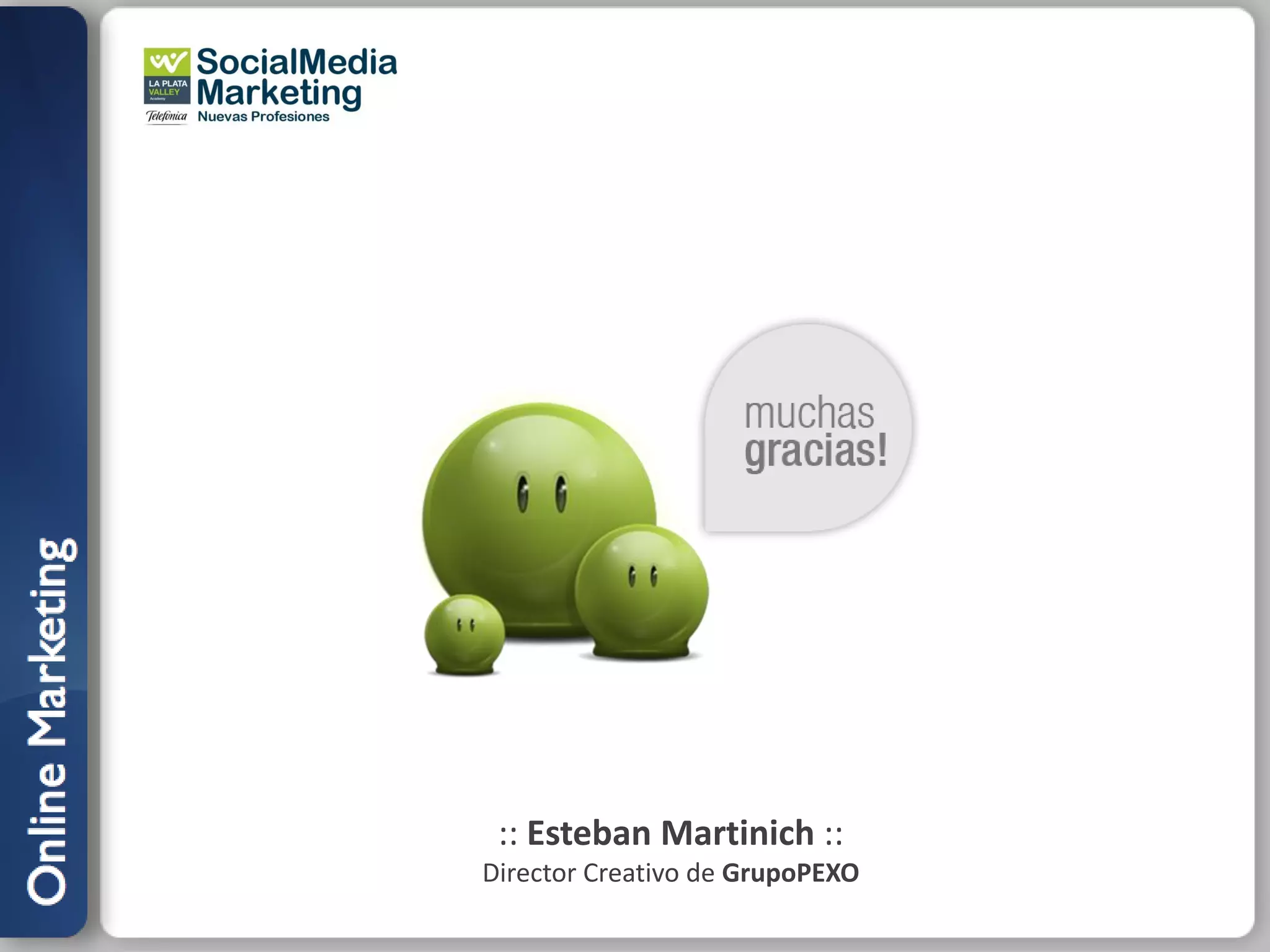 :: Esteban Martinich ::
Director Creativo de GrupoPEXO
 