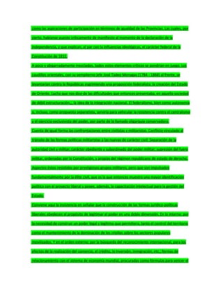 como las aspiraciones de participación en términos de igualdad de las Provincias. Las cuales, por
cierto, habíanse puesto críticamente de manifiesto al momento de la declaración de la
Independencia, y que explican, al par con la influencias ideológicas, el carácter federal de la
Constitución de 1811.
A poco y abigarradamente mezclados, todos estos elementos críticos se pondrían en juego. Los
caudillos orientales, con su sempiterno jefe José Tadeo Monagas (1784 - 1868) al frente, se
levantarían contra la Repúblicas esgrimiendo una proposición federalista: la creación del Estado
de Oriente. Lucha que nos dice de las dificultades que entonces presentaba, en aquella sociedad
de débil estructuración,;, la idea de la integración nacional. El federalismo, bien como autonomía
o, incluso, como propuesta separatista, serviría para vehicular la resistencia contra el centralismo
y el ejercicio exclusivista del poder, por parte de la llamada oligarquía conservadora.
Cuenta de igual forma las confrontaciones entre civilistas y militaristas. Conflicto vinculado al
tránsito de las formas políticas militaristas a las nuevas de carácter civil: Separación de la
autoridad civil y militar; carácter obediente y subordinado del poder militar; supresión del fuero
militar, ordenadas por la Constitución, y propias del régimen republicano de estado de derecho.
Aspectos éstos resistidos por prestigiosos grupos militares, pero que son impulsados
fundamentalmente por la élite civil, que es la que entonces muestra una mayor identificación
política con el proyecto liberal y posee, además, la capacitación intelectual para la gestión del
Estado.
Conviene aquí la insistencia en señalar que la construcción de las formas jurídico-políticas
liberales obedecen al propósito de legitimar el poder en una doble dimensión. En lo interno: por
la necesidad de construir un poder legal y legítimo que permitiera, tanto el control del territorio
como el mantenimiento de la dominación de los criollos sobre los sectores populares
movilizados. Y en el orden externo: por la búsqueda del reconocimiento internacional, para los
efectos de la realización del comercio, el crédito, la inversión, inmigración, etc.; formas de
relacionamiento con el sistema de economía mundial, procuradas como fórmulas para vencer el
 