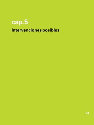 cap. 5
Intervenciones posibles

51

 