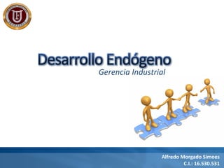 Gerencia Industrial




                 Alfredo Morgado Simoes
                          C.I.: 16.530.531
 