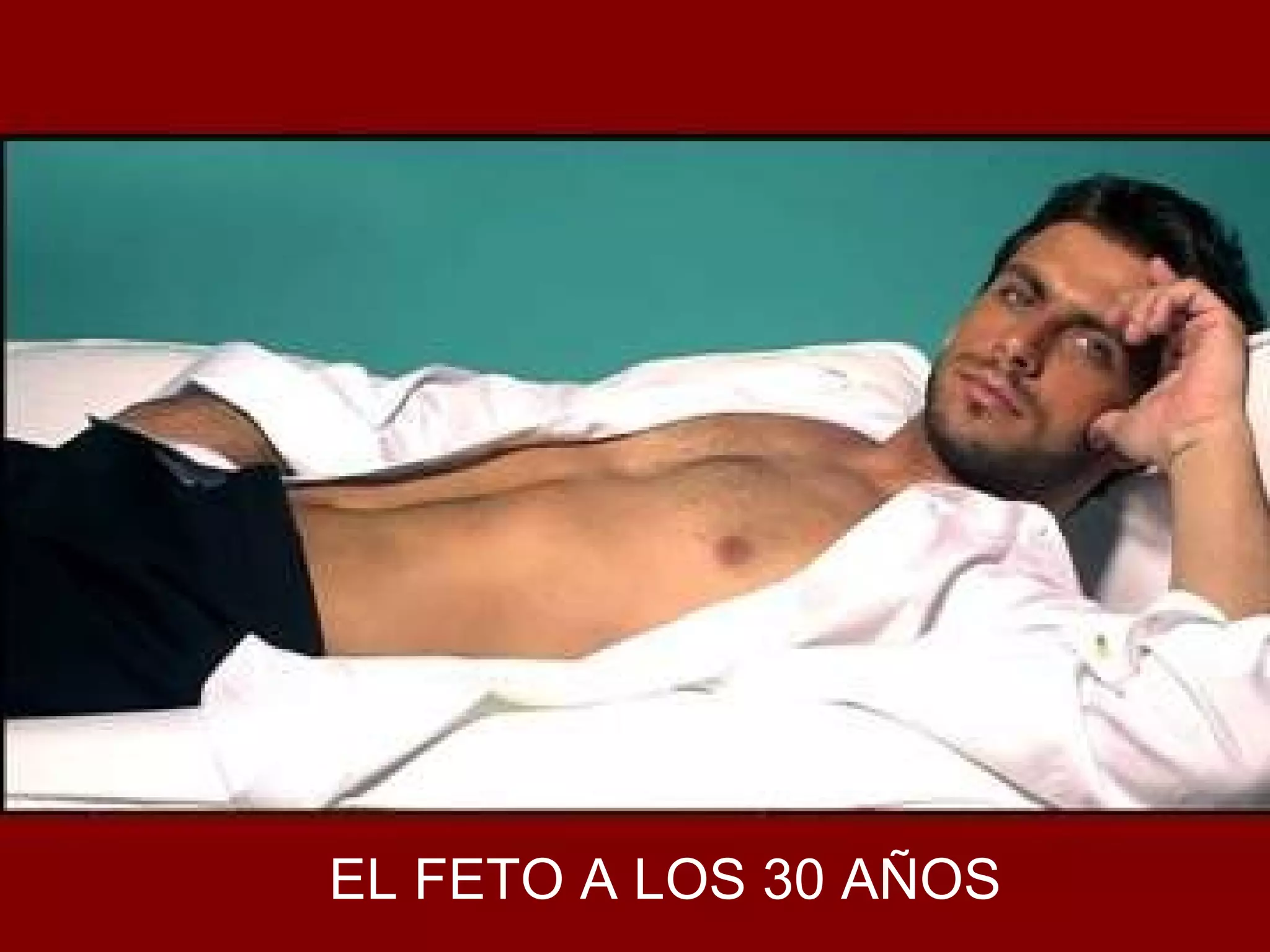 EL FETO A LOS 30 AÑOS