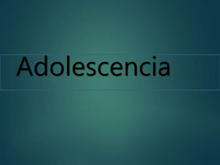 Adolescencia
 