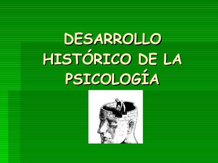 Desarrollo HistóRico De La PsicologíA Desarrollo HistóRico De La PsicologíA